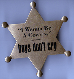 Boys Don't Cry - I Wanna Be A Cowboy Promo Pin