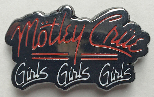 Motley Crue - Girls Girls Girls Metal Pin